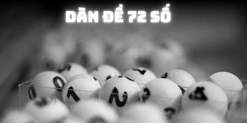 Dàn Đề 72 Số - Bộ Lô Bất Bại Sử Dụng Khi Cược Hàng Ngày 1 Trang Chủ Jun88.com #1 Việt Nam Đôi nét về dàn đề 72 số