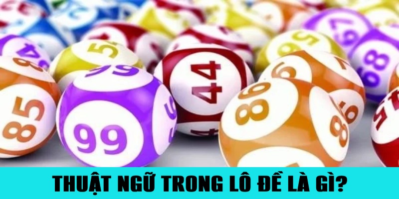 Thuật Ngữ Trong Lô Đề Hay Gặp Người Chơi Cần Biết 1 Trang Chủ Jun88.com #1 Việt Nam Giải thích thuật ngữ trong lô đề được hiểu như nào?