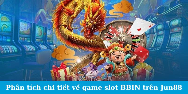 BBIN Nổ Hũ - Bão Tài Lộc Đến, Sẵn Sàng Đón Nhận 2024 3 Trang Chủ Jun88.com #1 Việt Nam Phân tích chi tiết về game slot BBIN trên Jun88