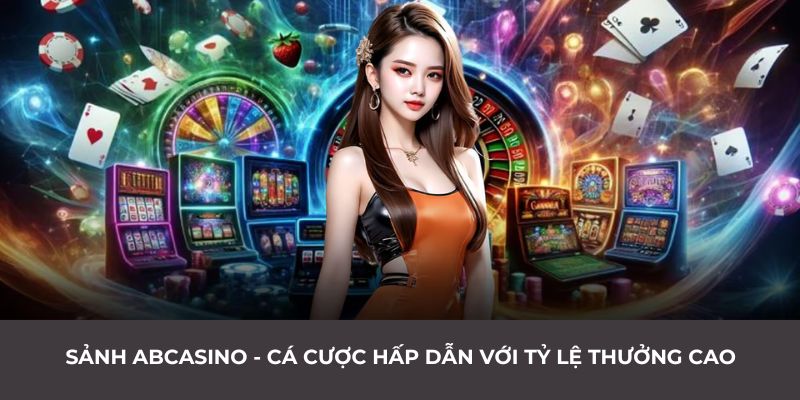 Sảnh ABCASINO - Cá Cược Hấp Dẫn Với Tỷ Lệ Thưởng Cao 1 Trang Chủ Jun88.com #1 Việt Nam Sảnh ABCASINO - Cá cược hấp dẫn với tỷ lệ thưởng cao