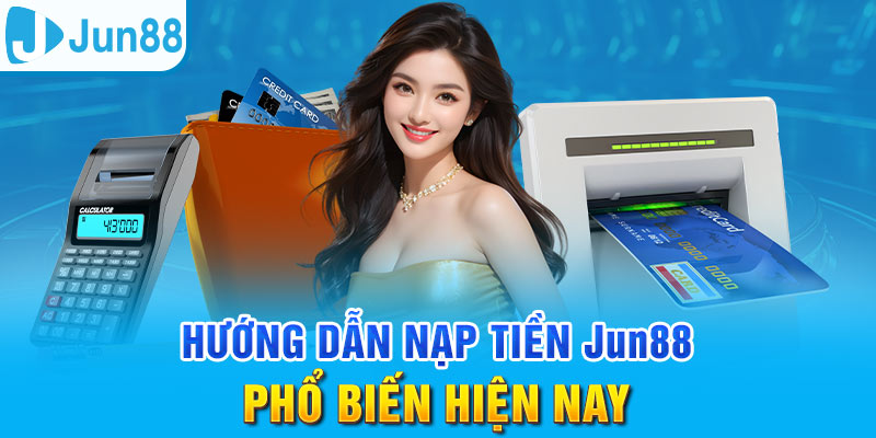 Nạp Tiền Jun88 - Thực Hiện Nhanh Gọn, An Toàn Tuyệt Đối 2 Trang Chủ Jun88.com #1 Việt Nam Sử dụng tài khoản ngân hàng là cách nạp tiền quen thuộc tại Jun88