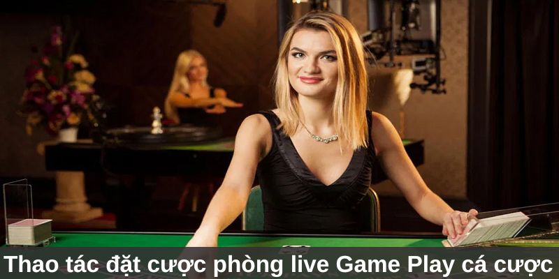 Game Play Cá Cược - Sảnh Giải Trí Hấp Dẫn Nhất Jun88 3 Trang Chủ Jun88.com #1 Việt Nam Thao tác đặt cược tại phòng live Game Play cá cược
