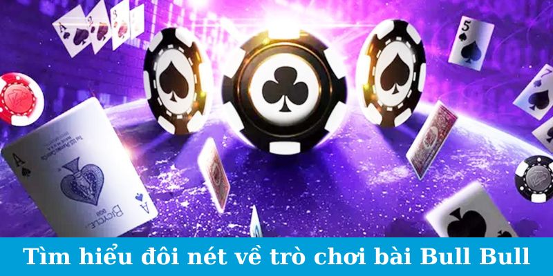 Bull Bull - Thế Giới Cược Thú Vị, Sẵn Sàng Thắng Lớn 1 Trang Chủ Jun88.com #1 Việt Nam Tìm hiểu đôi nét về trò chơi bài Bull Bull
